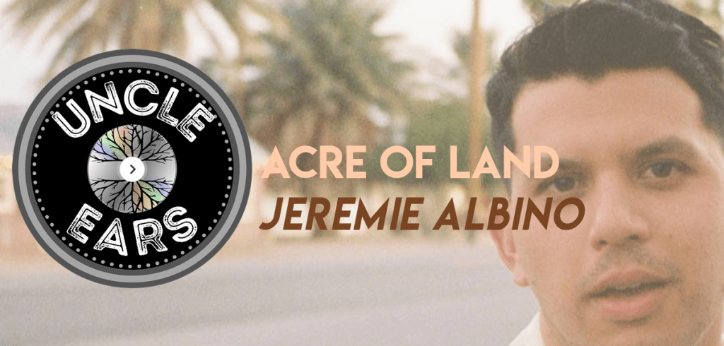 Jeremie Albino Touches Deeply With Two Yearning Versions Of “Acre Of&nbsp;Land”