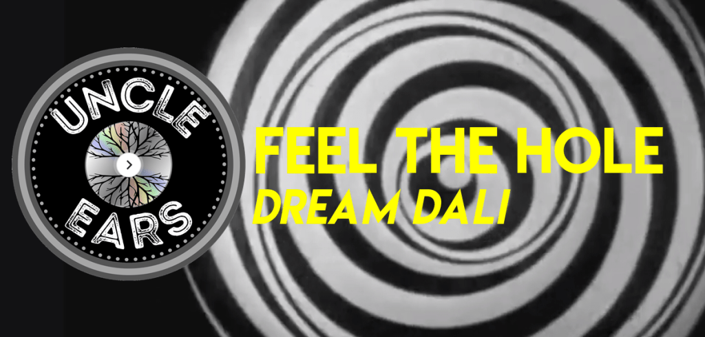 The Lasting Power and Persuasion Of Dream Dali’s “Feel The&nbsp;Hole”