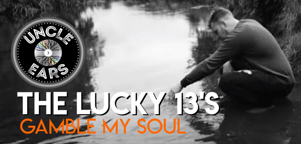 The Lucky 13’s  Single “Gamble My Soul” Is An Absolute Autumn&nbsp;Stunner