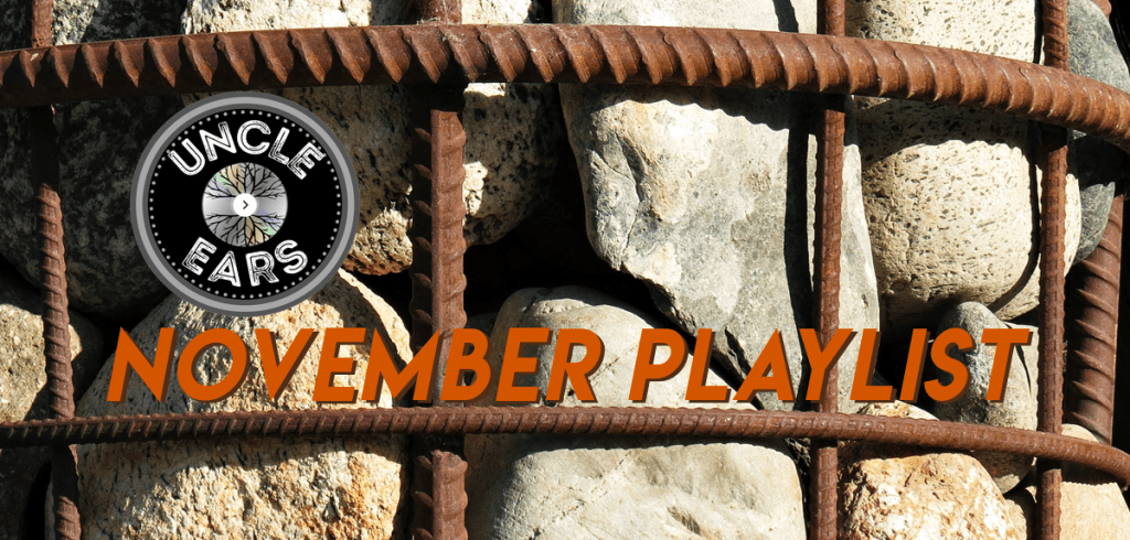 UncleEars.com November Playlist Explodes This Week With New Tunes From Around The&nbsp;Planet