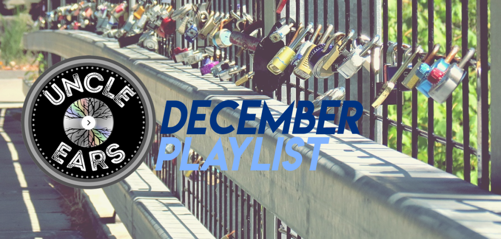 New Music Continues To Roll Out Via Uncle Ears December Playlist